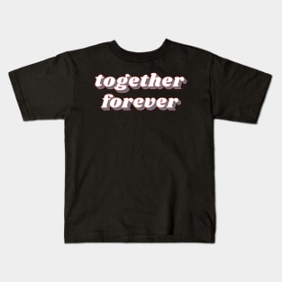 Together forever Couples Valentines day Kids T-Shirt